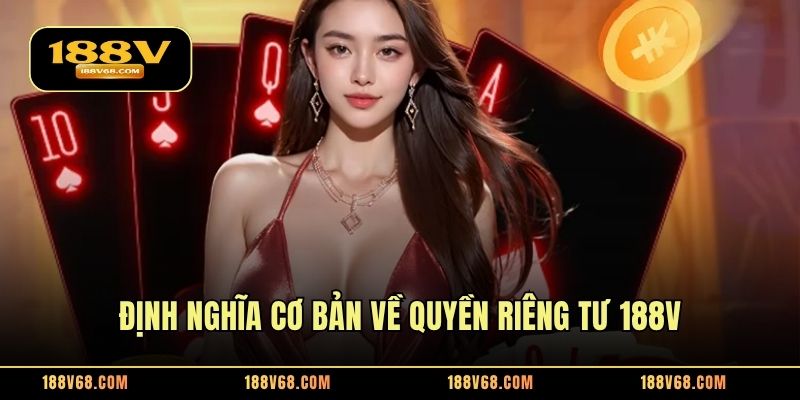 Định nghĩa cơ bản về quyền riêng tư 188V